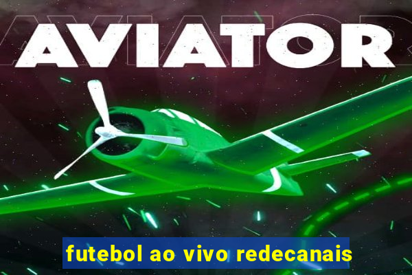 futebol ao vivo redecanais